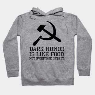 Anti Communist Meme - Dark Humor Is Like Food Hoodie